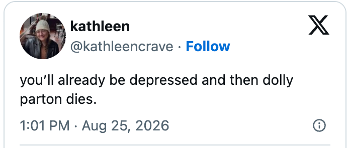 Tweet by user kathleen stating, "youāll already be depressed and then dolly parton dies," dated August 25, 2026